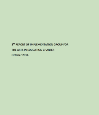 3rd Report on the Implementation of the Arts in Education Charter October 2014 – Implementation Group for the Arts in Education Charter